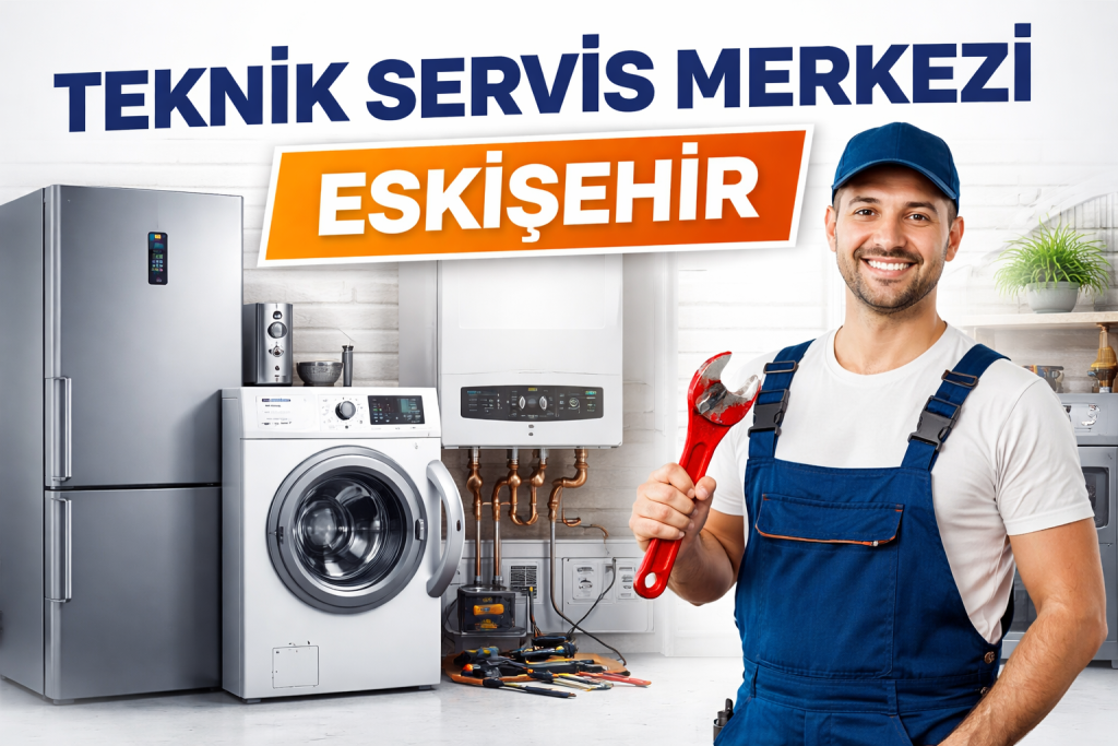 Eskişehir Beyaz Eşya Ve Kombi Tamir Servisi Aynı Gün Hizmet Garantisi